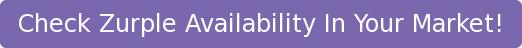 Check Zurple Availability In Your Market!