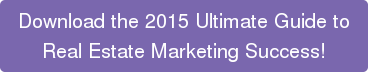 Download the 2015 Ultimate Guide to Real Estate Marketing Success!