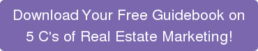 Download Your Free Guidebook on 5 C's of Real Estate Marketing!