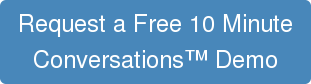 Request a Free 10 Minute Conversations Demo